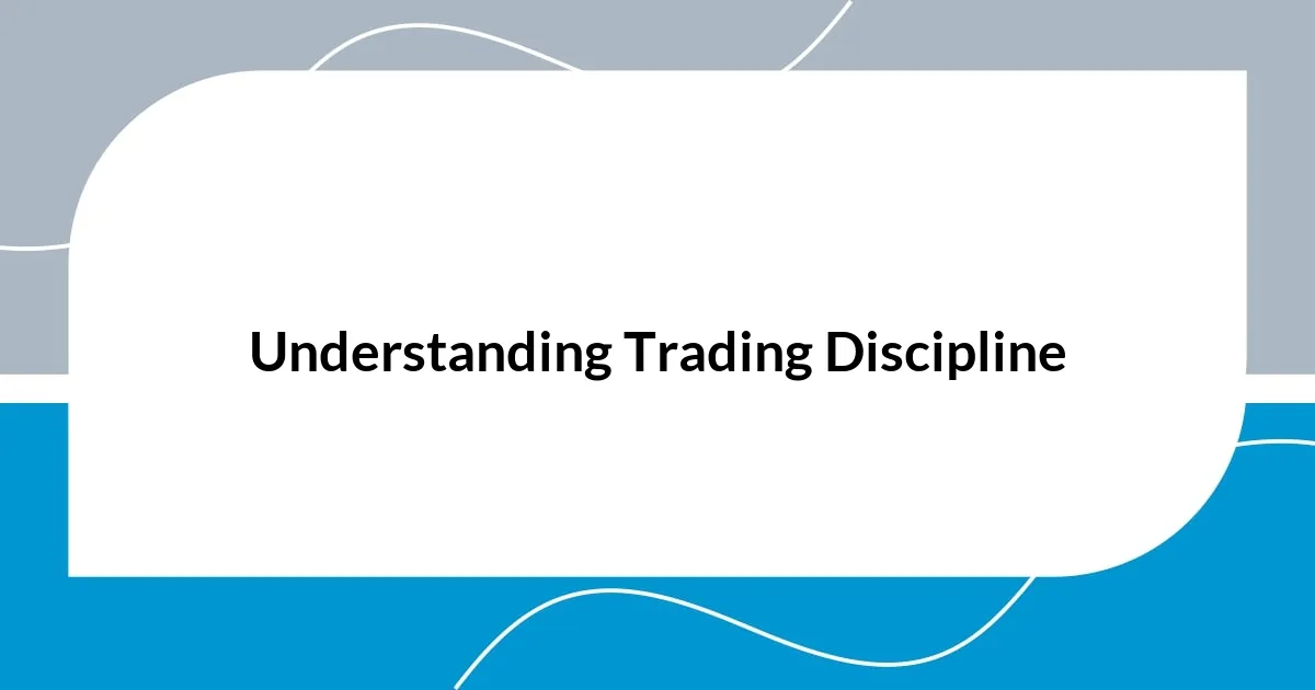 Understanding Trading Discipline