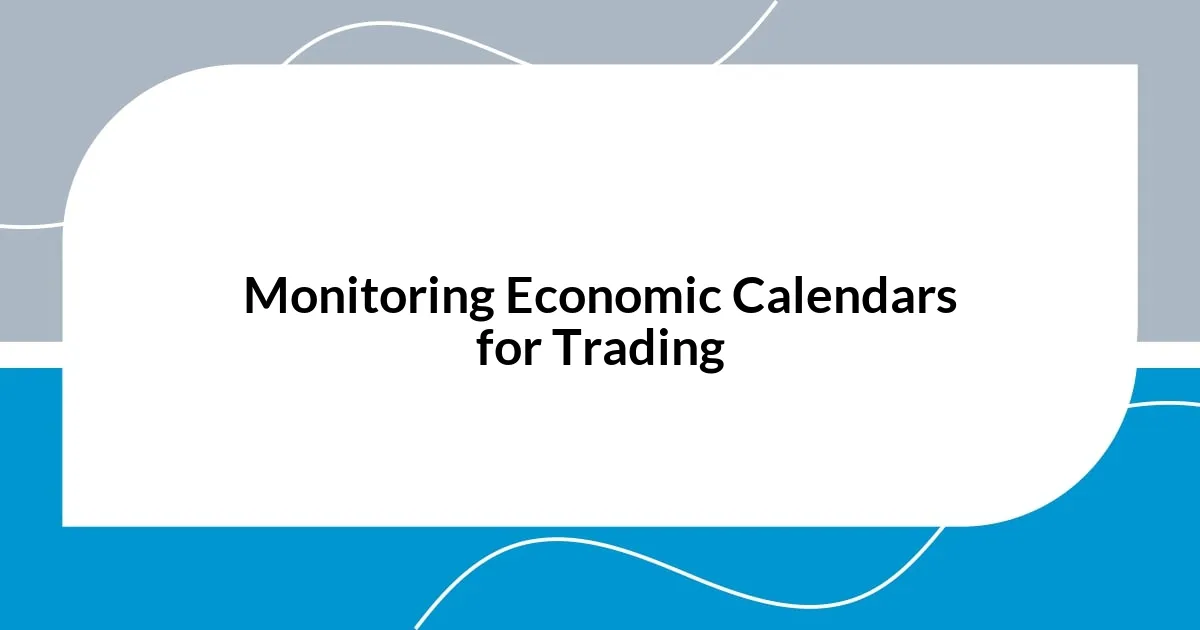 Monitoring Economic Calendars for Trading