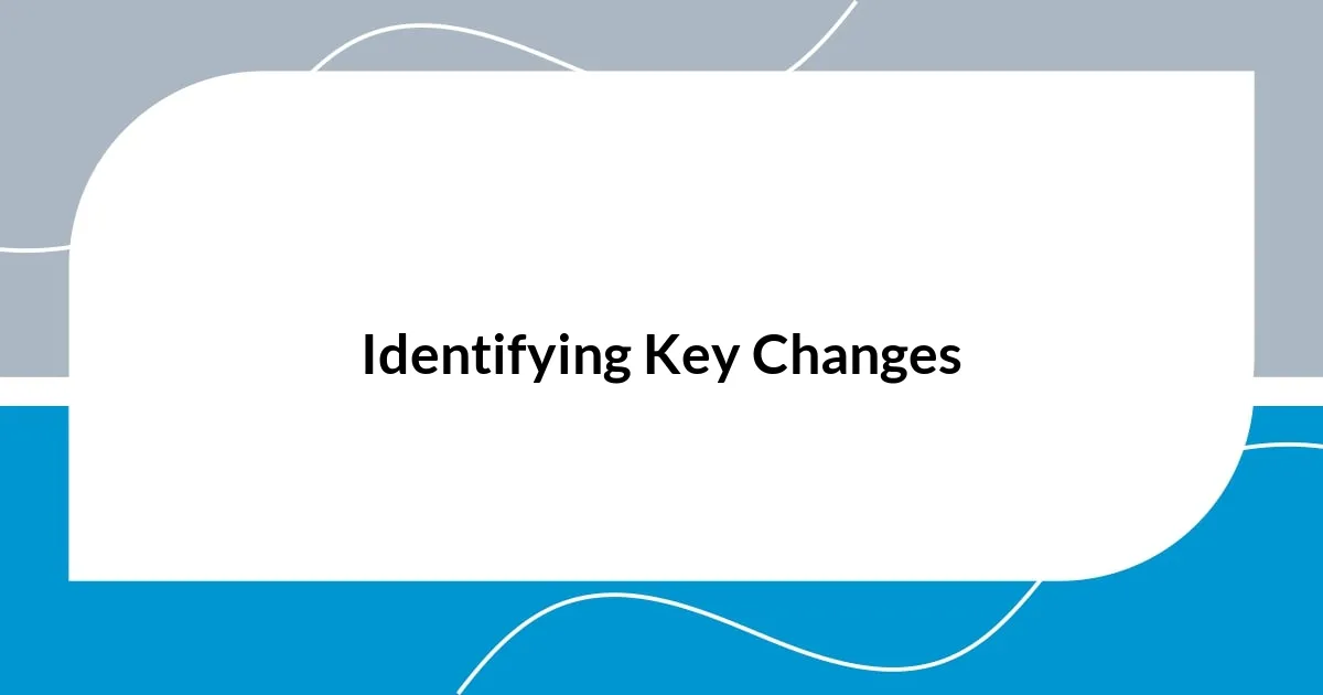 Identifying Key Changes