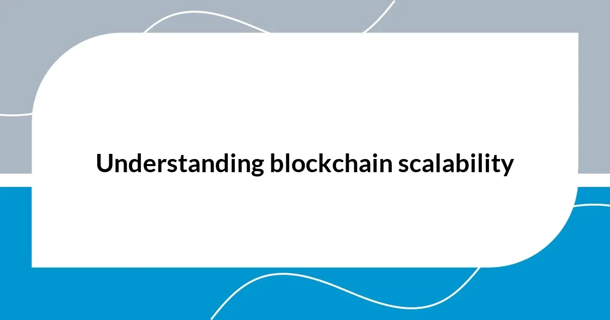 Understanding blockchain scalability