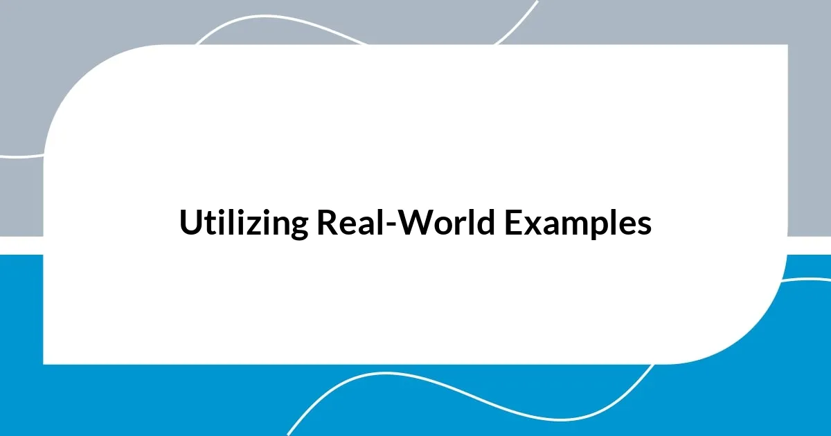 Utilizing Real-World Examples