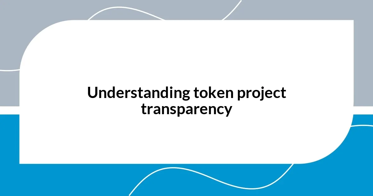 Understanding token project transparency