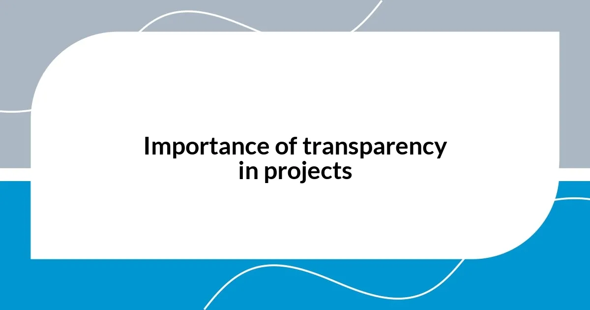Importance of transparency in projects