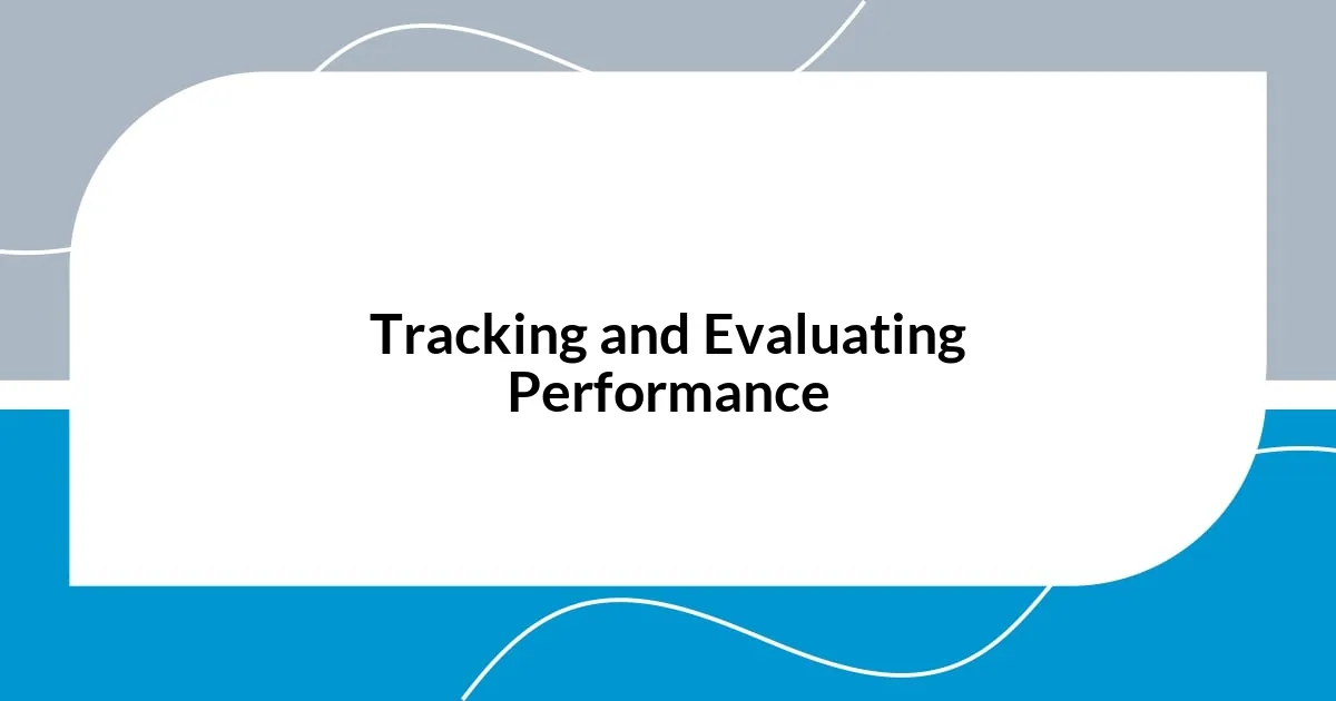 Tracking and Evaluating Performance
