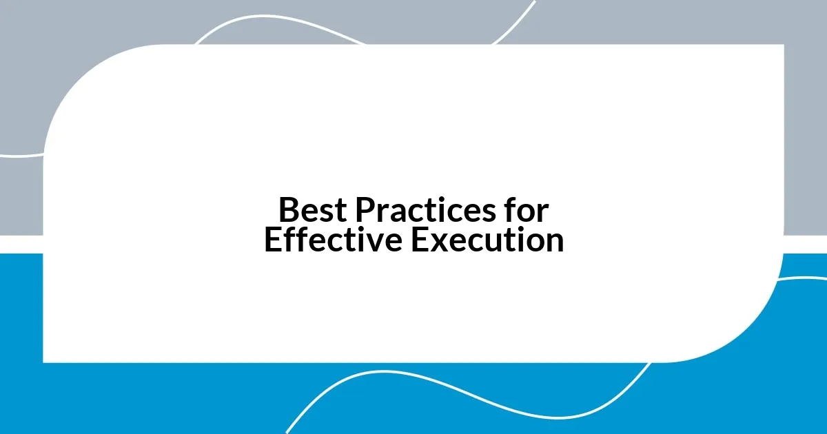 Best Practices for Effective Execution