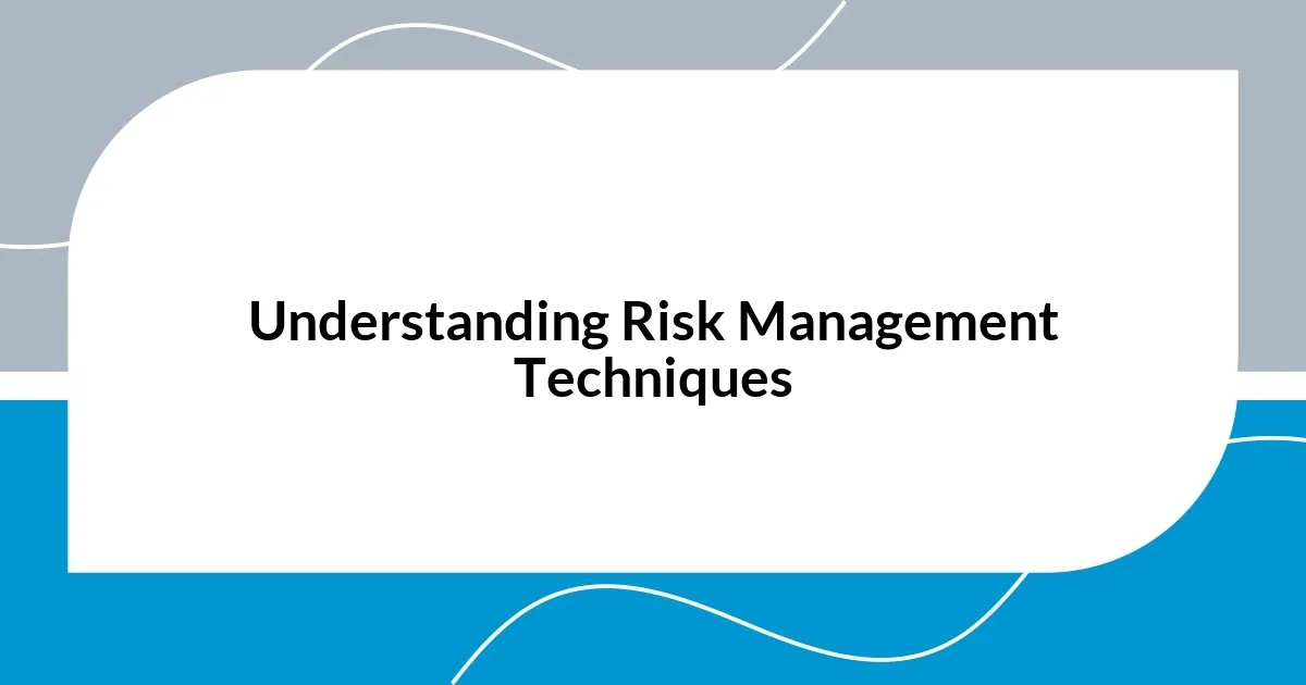 Understanding Risk Management Techniques