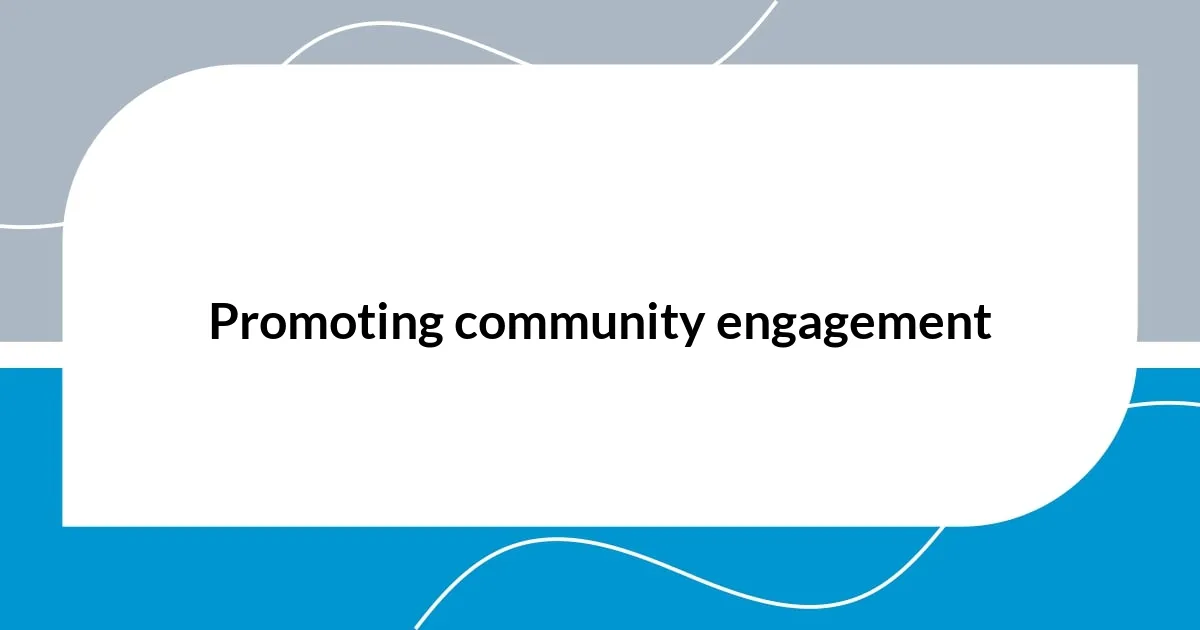 Promoting community engagement