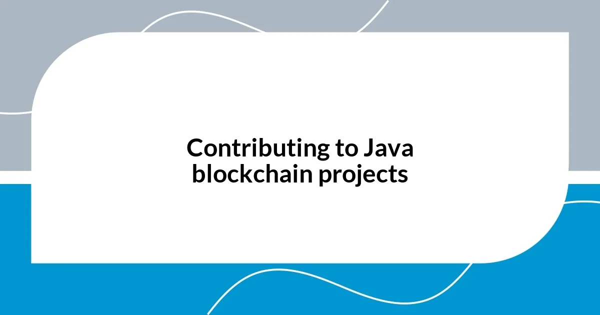 Contributing to Java blockchain projects