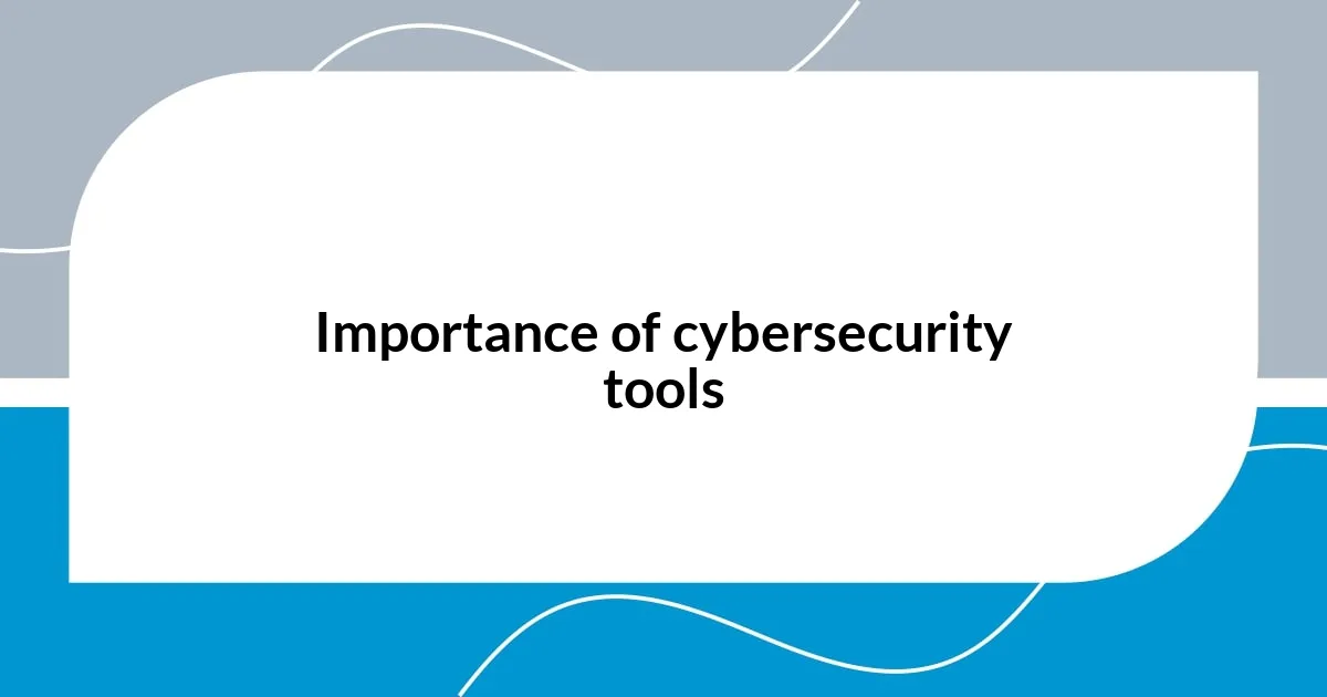 Importance of cybersecurity tools