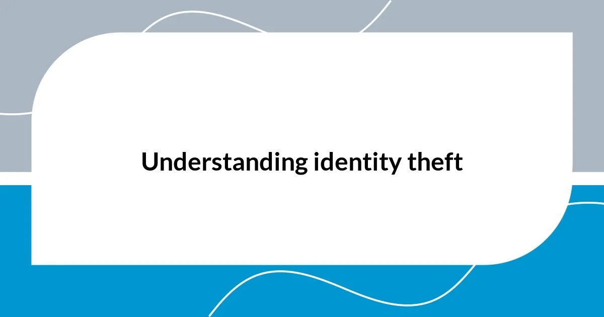 Understanding identity theft