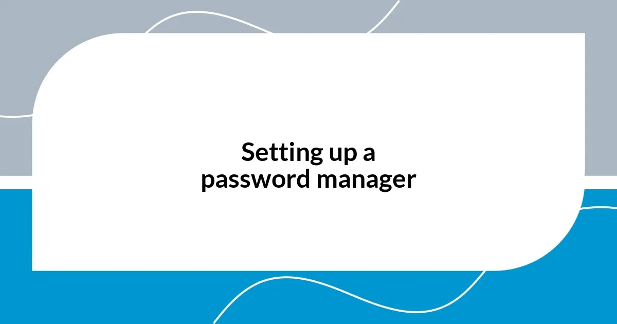 Setting up a password manager