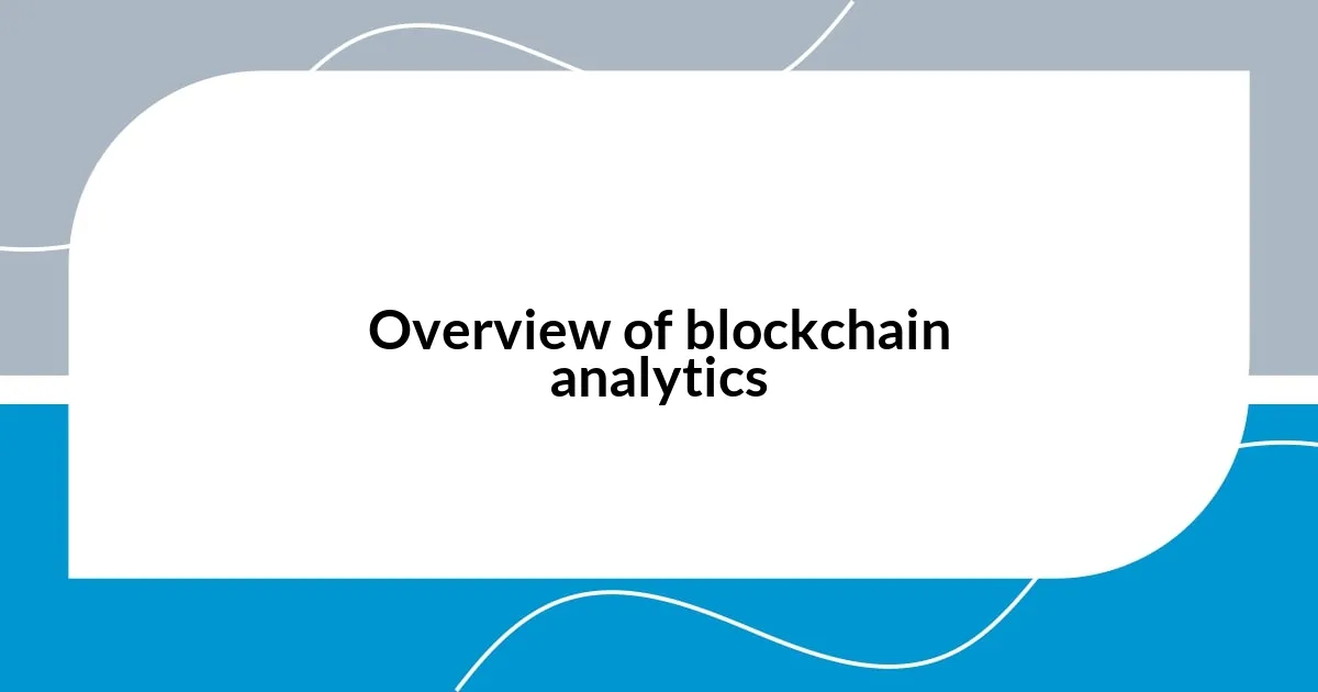 Overview of blockchain analytics