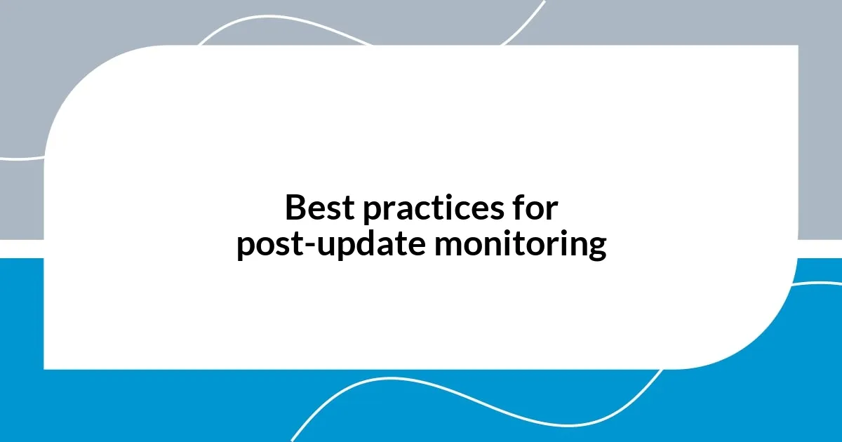 Best practices for post-update monitoring