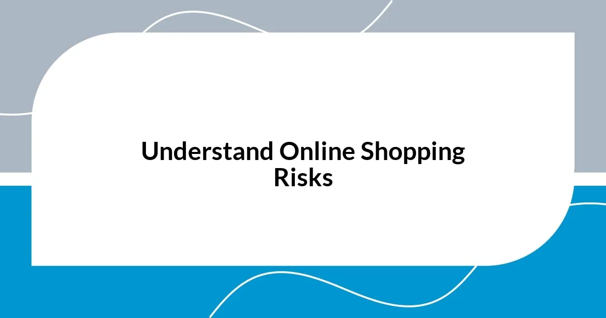 Understand Online Shopping Risks