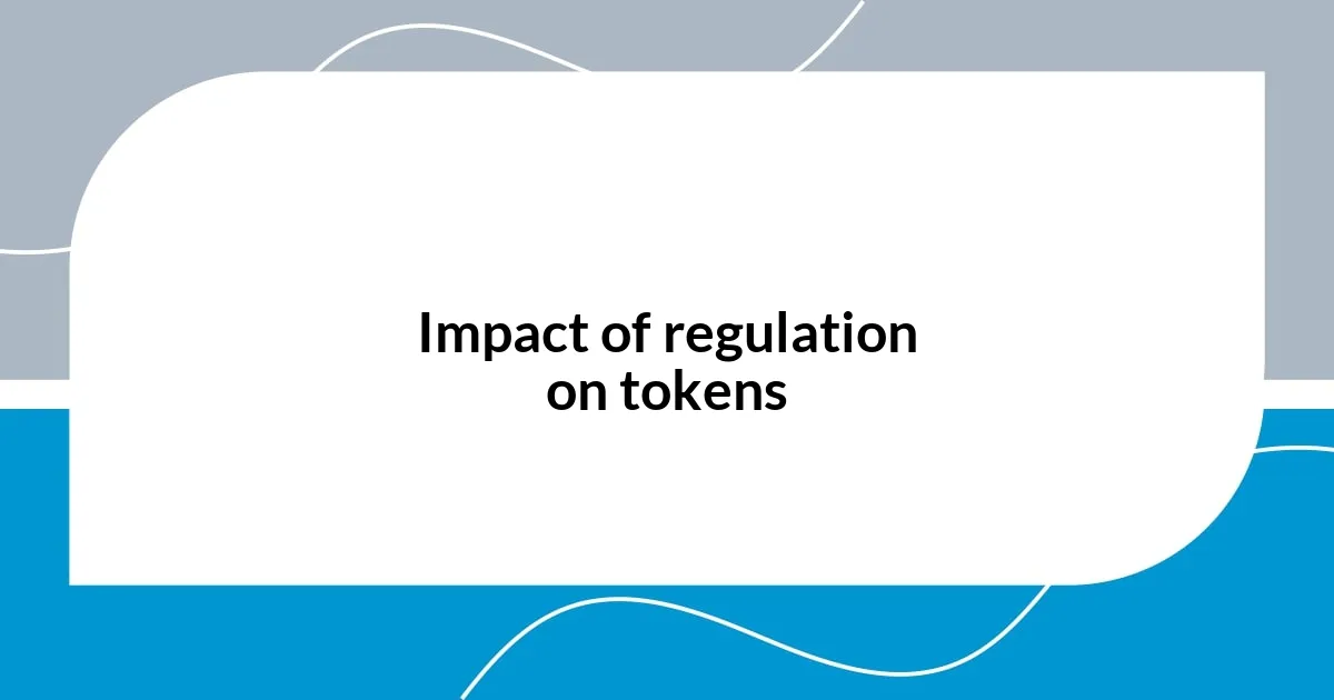 Impact of regulation on tokens