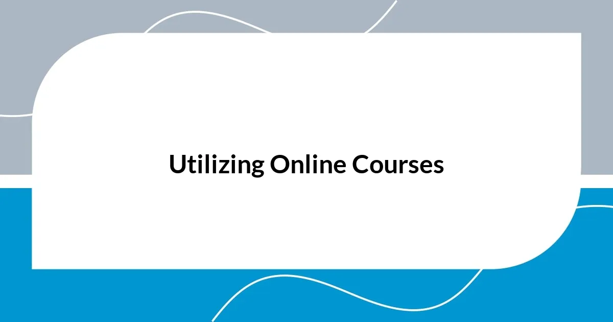 Utilizing Online Courses