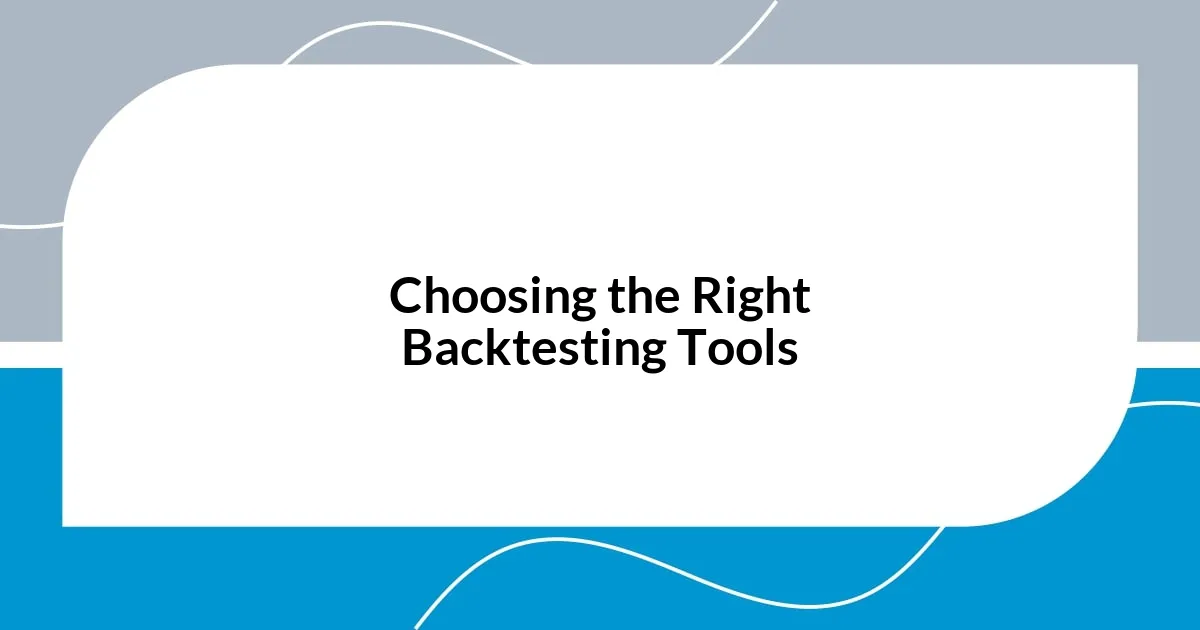 Choosing the Right Backtesting Tools