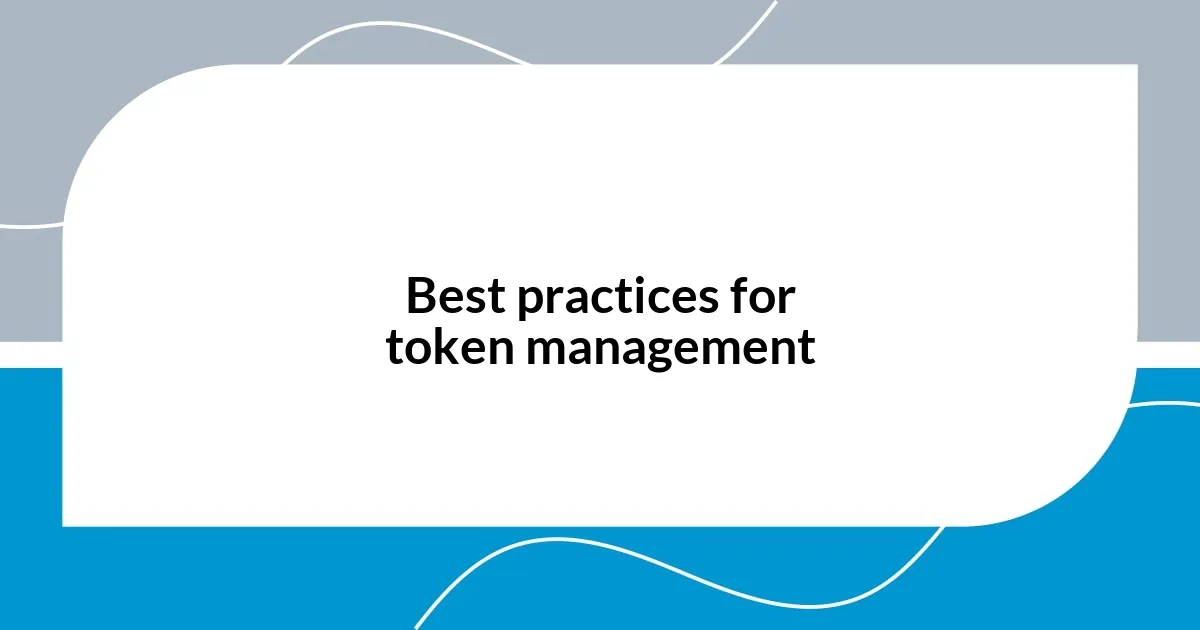 Best practices for token management