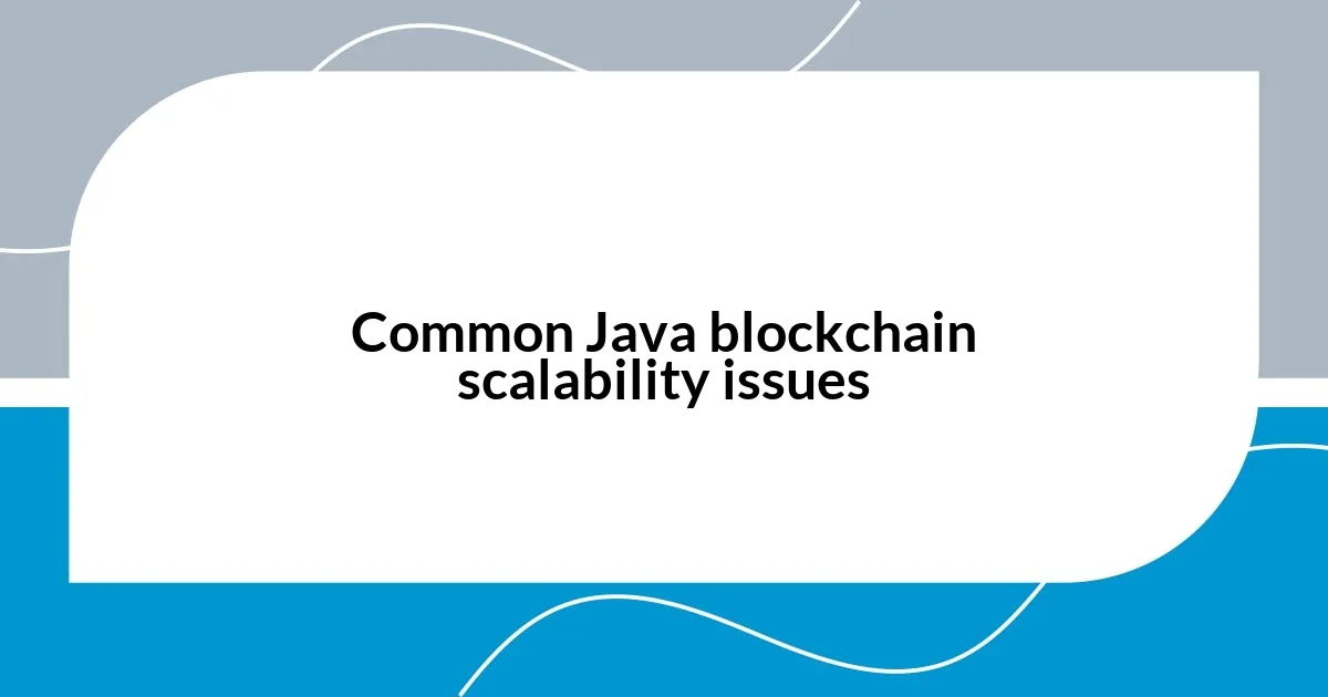 Common Java blockchain scalability issues