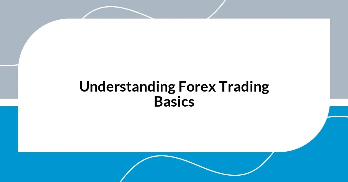 Understanding Forex Trading Basics