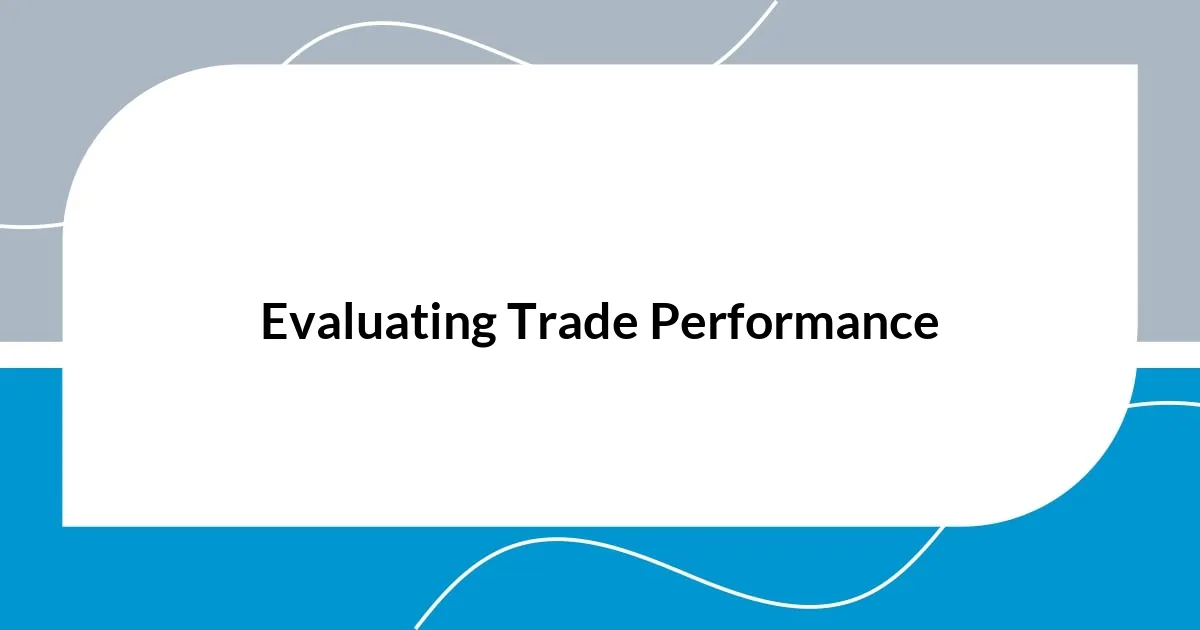 Evaluating Trade Performance