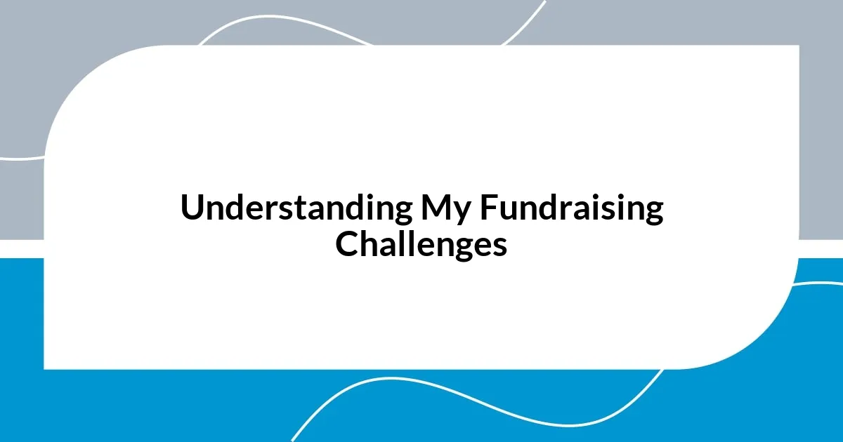 Understanding My Fundraising Challenges