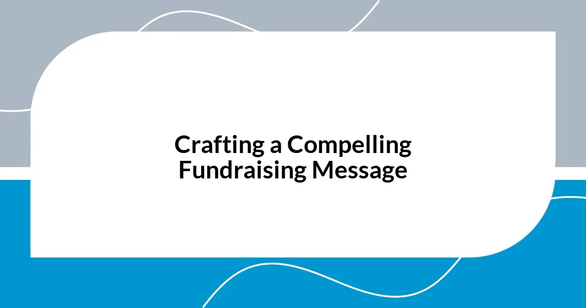 Crafting a Compelling Fundraising Message