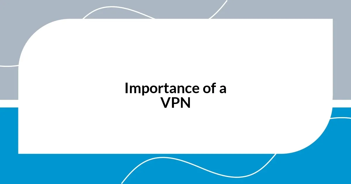 Importance of a VPN